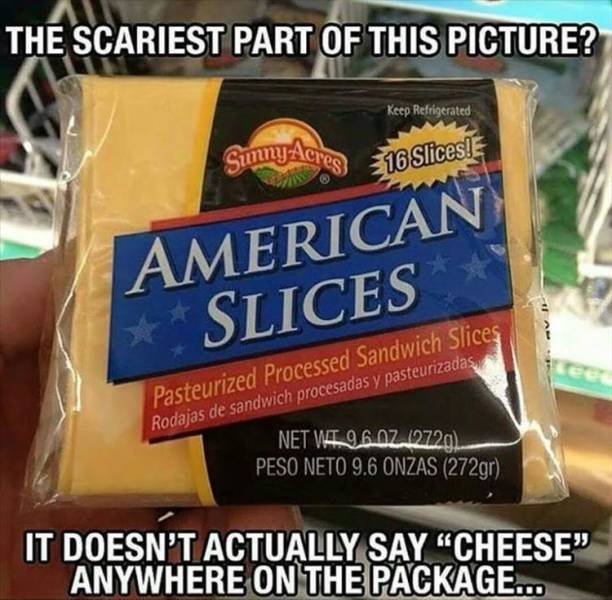 snack - The Scariest Part Of This Picture? Keep Refrigerated SumnyAcres 16 Slices! American Slices Pasteurized Processed Sandwich Slices Rodajas de sandwich procesadas y pasteurizadas, Net Vai 96.07 62720 Peso Neto 9.6 Onzas 272gr It Doesn'T Actually Say 