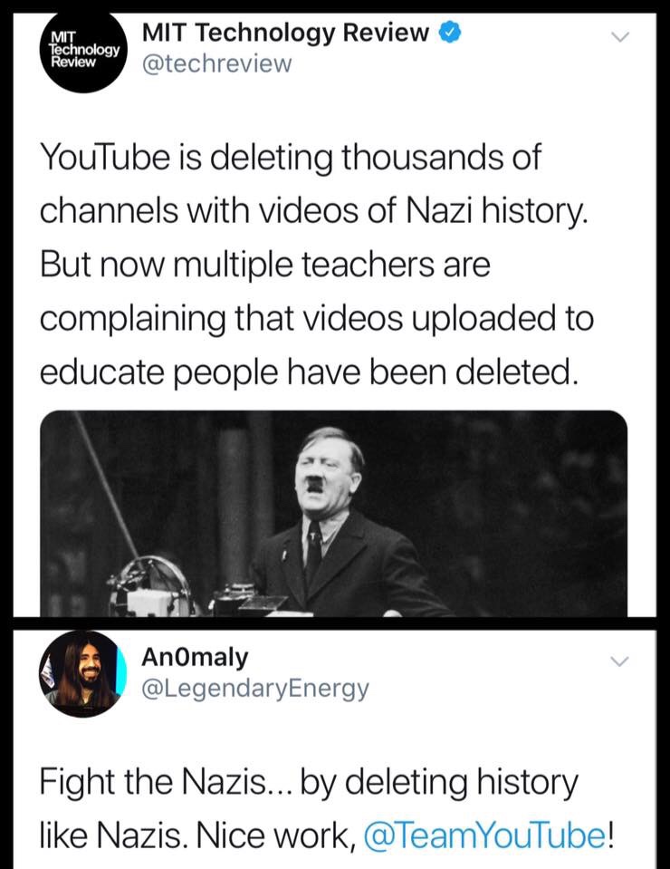 screenshot - Mit Technology Review Mit Technology Review YouTube is deleting thousands of channels with videos of Nazi history. But now multiple teachers are complaining that videos uploaded to educate people have been deleted. Anomaly Anomaly Fight the N