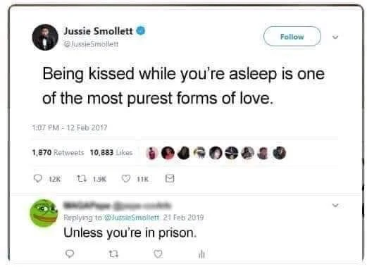 being kissed while sleeping - Jussie Smollett lussie Smollett Being kissed while you're asleep is one of the most purest forms of love. 1,870 10,883 so 12 11 19 11 o oal. lussie Smollett Unless you're in prison.