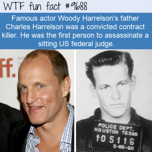 photo caption - Wtf fun fact Famous actor Woody Harrelson's father Charles Harrelson was a convicted contract killer. He was the first person to assassinate a sitting Us federal judge. Ff. Pouce Dept. Houston Texas 10 5116 S660