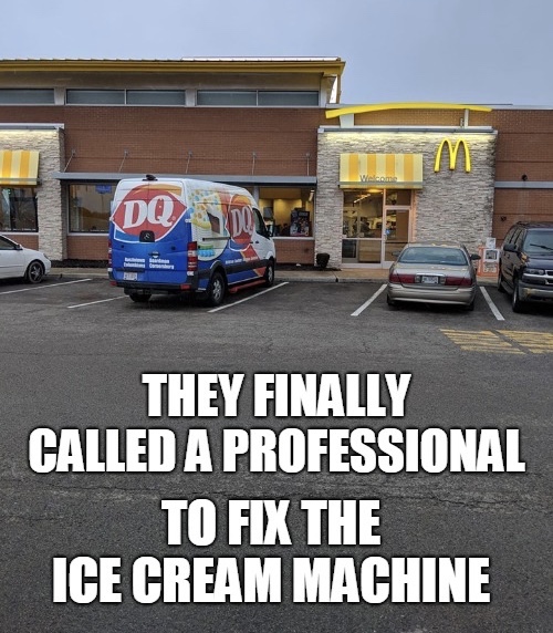 dairy queen truck at mcdonald's - They Finally Called A Professional To Fix The Ice Cream Machine
