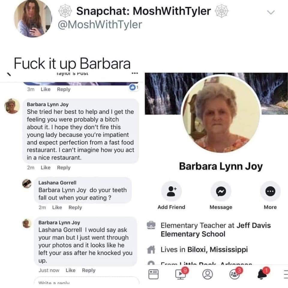 fuck it up barbara - Snapchat MoshWithTyler Fuck it up Barbara Idylul S Pusl 3m Barbara Lynn Joy She tried her best to help and I get the feeling you were probably a bitch about it. I hope they don't fire this young lady because you're impatient and expec