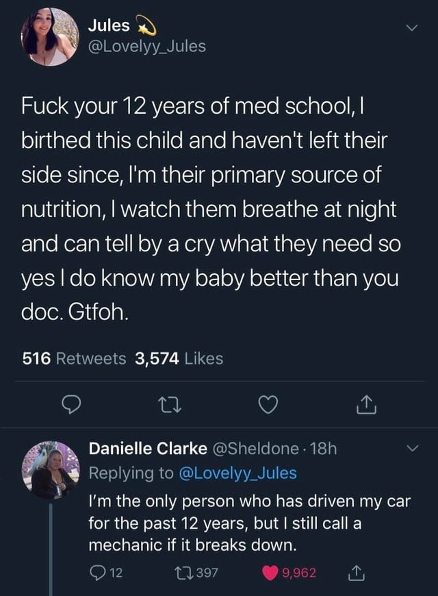 screenshot - Jules Fuck your 12 years of med school, I birthed this child and haven't left their side since, I'm their primary source of nutrition, I watch them breathe at night and can tell by a cry what they need so yes I do know my baby better than you