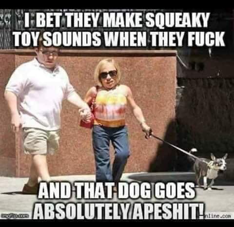 dank little couple tlc - O I Bet They Make Squeaky Toy Sounds When They Fuck And That Dog Goes Absolutelyapeshit.