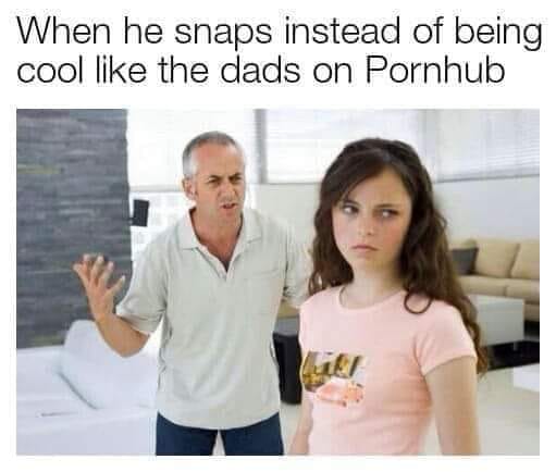 dank daquan meme - When he snaps instead of being cool the dads on Pornhub