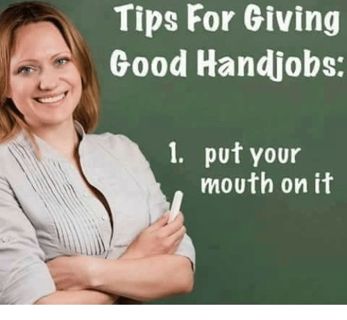 tips for giving a good handjob - Tips For Giving Good Handjobs 1. put your ...