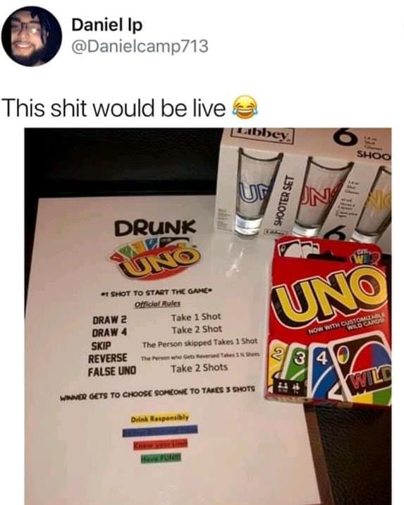 drunk uno game - Daniel lp This shit would be live bbey Shoo Shooter Set Drunk Uto Shot To Start The Game officiel Rules Draw 2 Take 1 Shot Draw 4 Take 2 Shot Skip The Person skipped Takes 1 Shot Reverse the permettere in the False Uno Take 2 Shots Now Wi