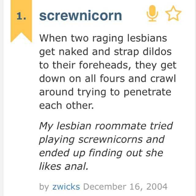 savage meme girlfriend urban dictionary - screwnicorn When two raging lesbians get naked and strap dildos to their foreheads, they get down on all fours and crawl around trying to penetrate each other. My lesbian roommate tried playing screwnicorns and en