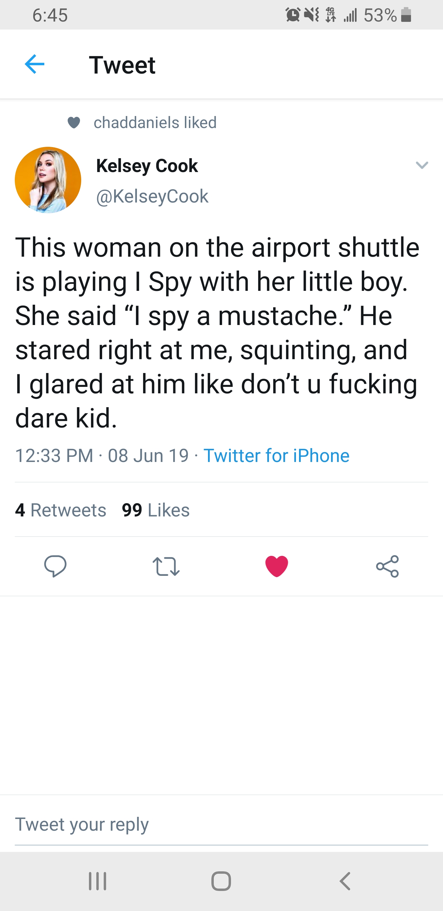 savage meme screenshot - 58%. Tweet chaddaniels d Kelsey Cook This woman on the airport shuttle is playing 1 Spy with her little boy. She said "I spy a mustache." He stared right at me, squinting, and I glared at him don't u fucking dare kid. 08 Jun 19. T