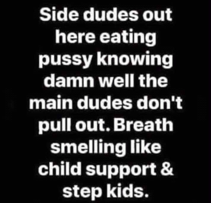 savage meme too many guys think i m a concept - Side dudes out here eating pussy knowing damn well the main dudes don't pull out. Breath smelling child support & step kids.