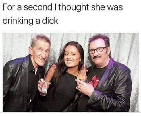 savage meme thought she was drinking some dick - For a second I thought she was drinking a dick