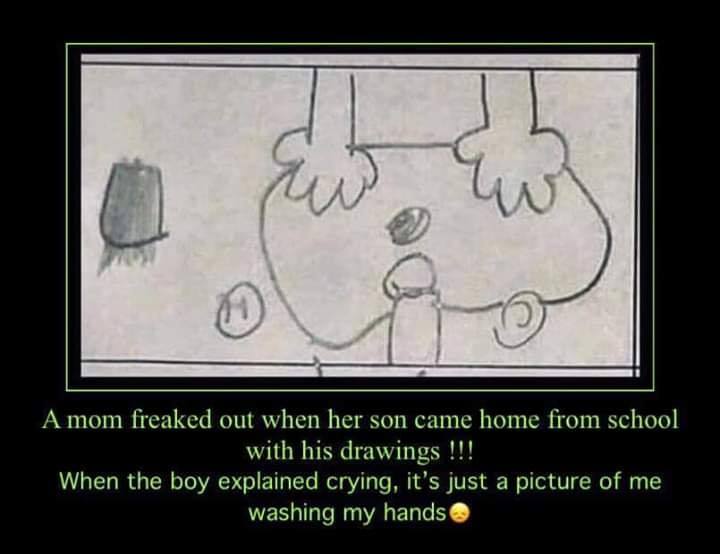 A mom freaked out when her son came home from school with his drawings !!! When the boy explained crying, it's just a picture of me, washing my hands