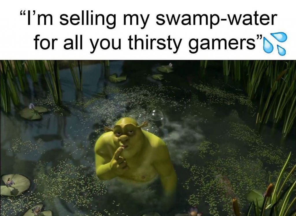 cringe compilation memes - I'm selling my swampwater for all you thirsty gamers