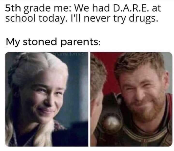 can i speak to your manager meme - 5th grade me We had D.A.R.E. at school today. I'll never try drugs. My stoned parents