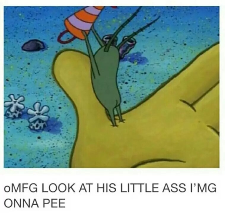 plankton butt - Omfg Look At His Little Ass I'Mg Onna Pee