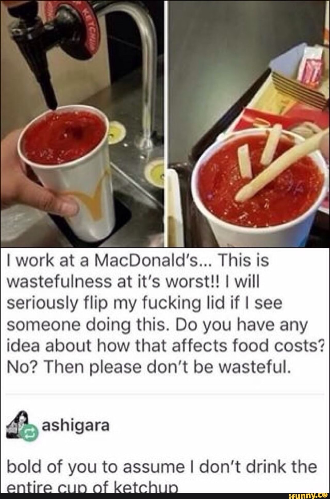 cursed food - I work at a MacDonald's... This is wastefulness at it's worst!! I will seriously flip my fucking lid if I see someone doing this. Do you have any idea about how that affects food costs? No? Then please don't be wasteful. ashigara bold of you
