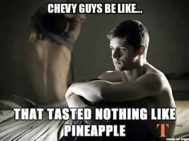 muscle - Chevy Guys Be ... That Tasted Nothing Pineapple