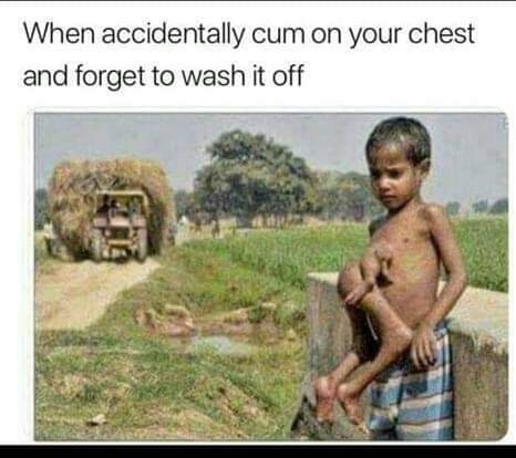 human - When accidentally cum on your chest and forget to wash it off