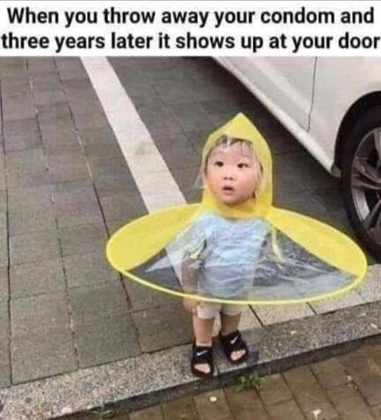 condom meme - When you throw away your condom and three years later it shows up at your door
