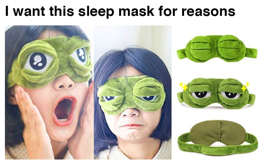 sleep mask meme - I want this sleep mask for reasons