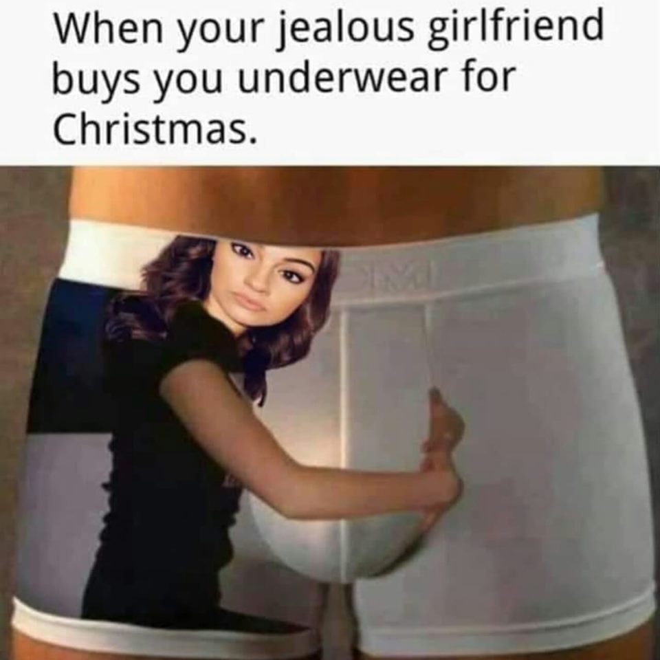 jealous girlfriend underwear - When your jealous girlfriend buys you underwear for Christmas.