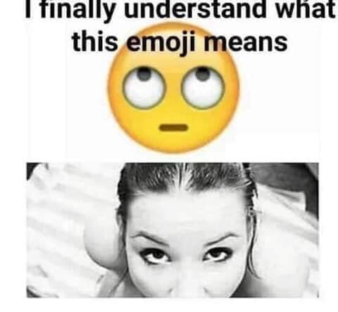 finally understand what this emoji means - I finally understand what this emoji means