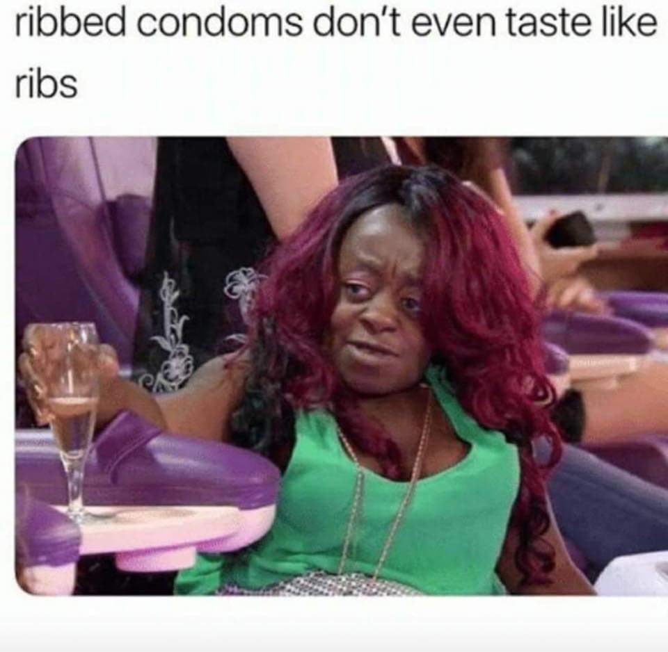 ribbed condoms don t even taste like ribs - ribbed condoms don't even taste ribs