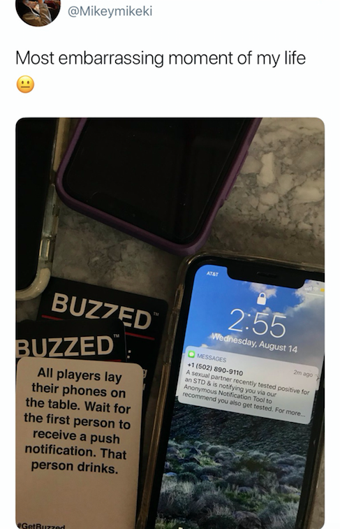 mobile phone - Most embarrassing moment of my life Buzzed m esday, August 14 Buzzed 102 Sto All players lay their phones on the table. Wait for the first person to receive a push notification. That person drinks. Ger