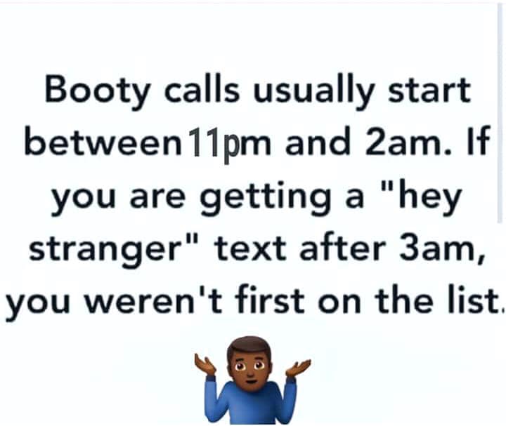 first financial bancorp. - Booty calls usually start between 11pm and 2am. If you are getting a "hey stranger" text after 3am, you weren't first on the list.