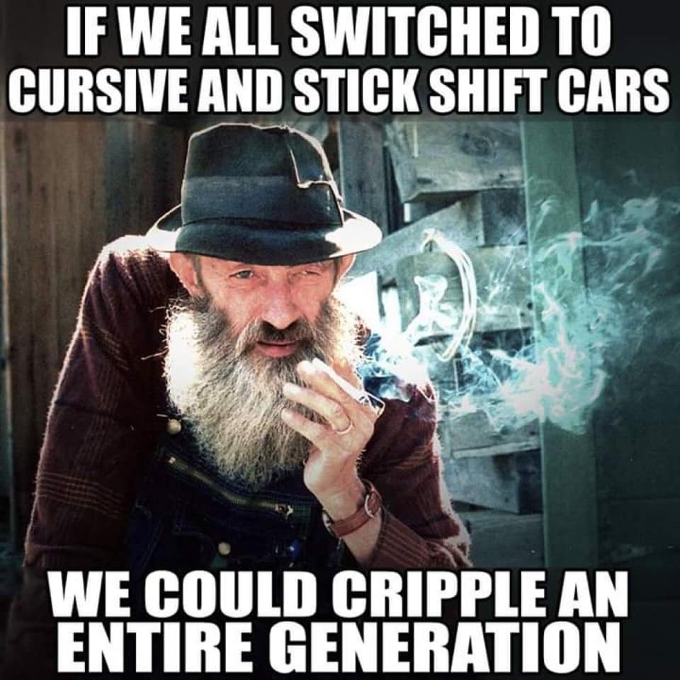 popcorn sutton - If We All Switched To Cursive And Stick Shift Cars We Could Cripple An Entire Generation