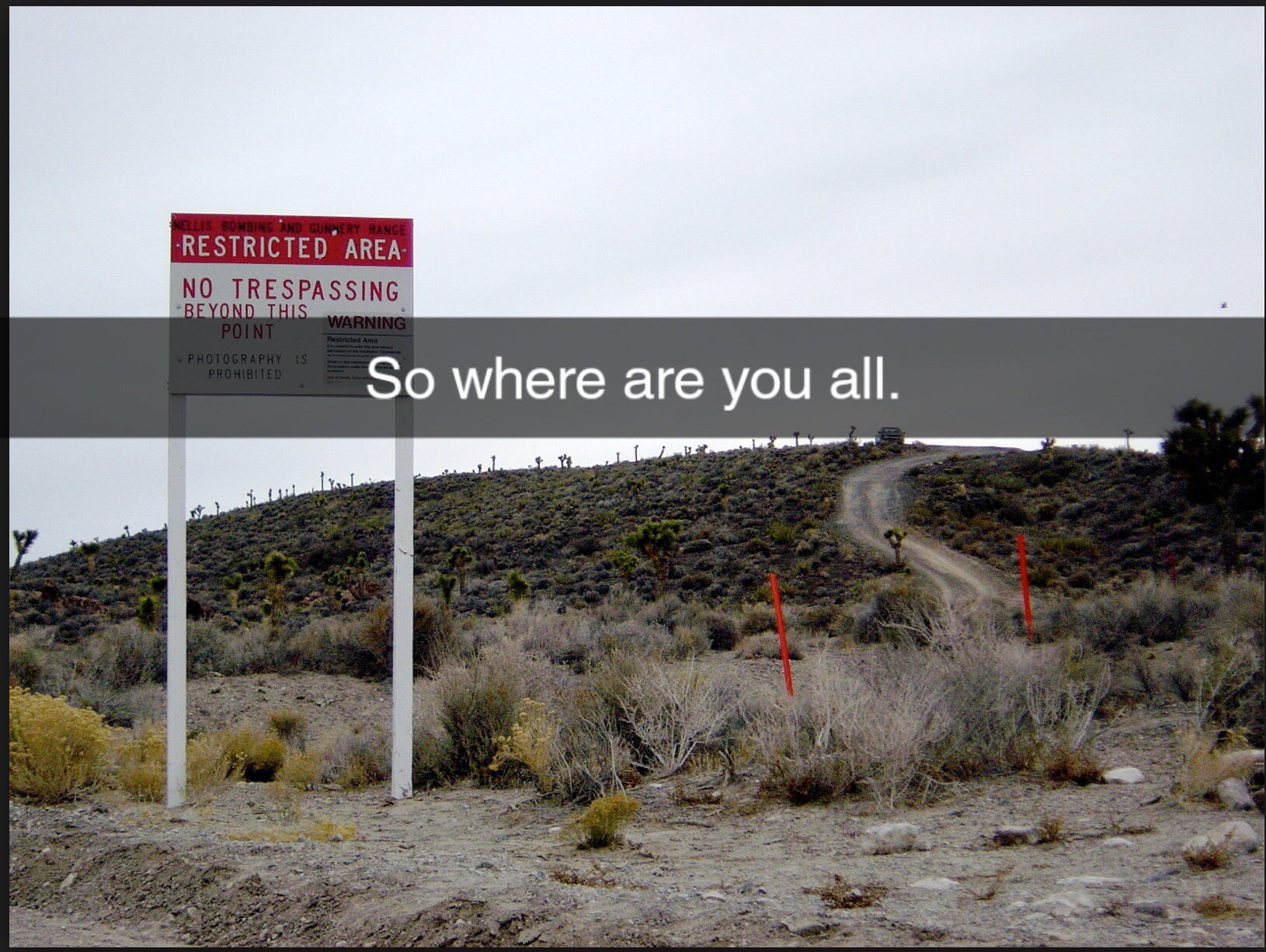 area 51 - Restricted Area No Trespassing Reyond This Point So where are you all.