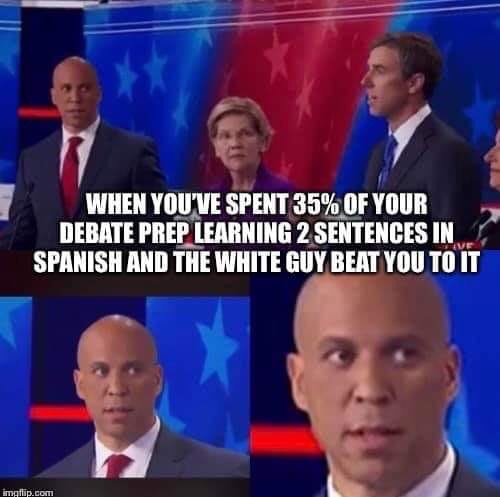 booker meme debate - When You'Ve Spent 35% Of Your Debate Prep Learning 2 Sentences In Spanish And The White Guy Beat You To It Debate Prep Learning 2 Sentences In imgflip.com