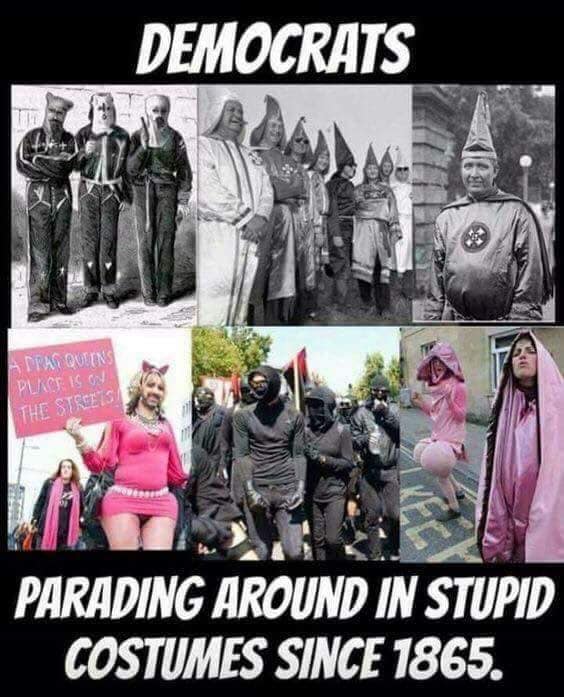 stupid democrats - Democrats Attac Qulins Place Is On The Streets Parading Around In Stupid Costumes Since 1865.