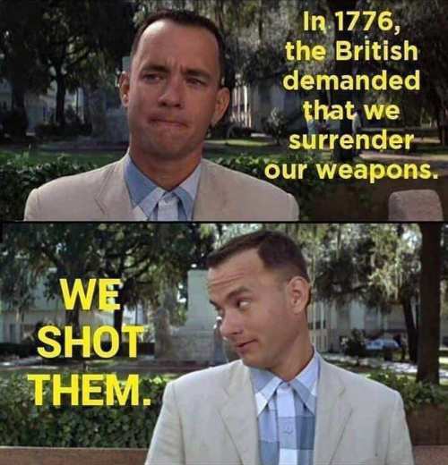 movie forrest gump of tom hanks - In 1776, the British demanded that we surrender our weapons. We Shot Them.