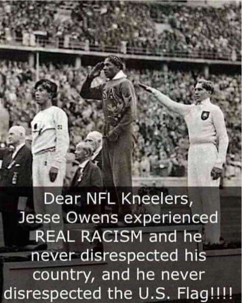 1936 olympics - Dear Nfl Kneelers, Jesse Owens experienced Real Racism and he never disrespected his country, and he never disrespected the U.S. Flag!!!!