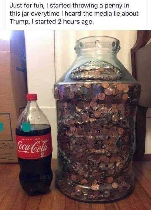 glass bottle - Just for fun, I started throwing a penny in this jar everytime I heard the media lie about Trump. I started 2 hours ago. CocaCola