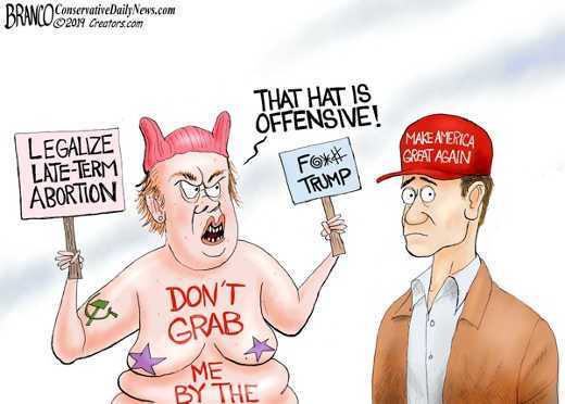 branco cartoon - Brano Conservative Daily News.com DWU2019 Creators.com That Hat Is Offensive! Make America Great Again Legalize LateTerm Abortion Fo Trump Don'T Grab Me By The