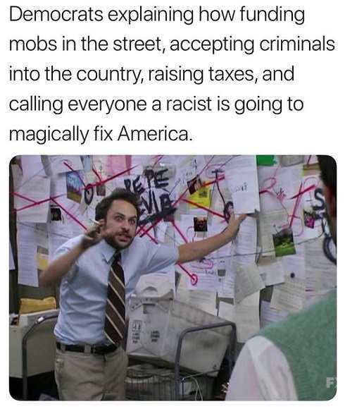 charlie explaining meme - Democrats explaining how funding mobs in the street, accepting criminals into the country, raising taxes, and calling everyone a racist is going to magically fix America.