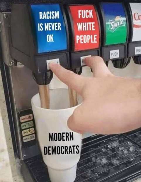 racism is never ok fuck the whites modern democrats meme - Fuck Racism Is Never Sprite White People Push Modern Democrats