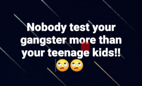 new labour - Nobody test your gangster more than your teenage kids!!