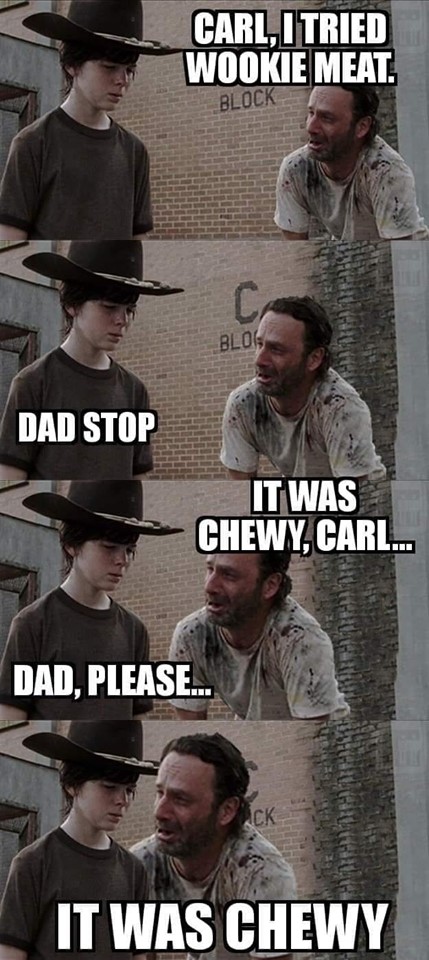 rick grimes coral memes - Carl, I Tried Wookie Meat Block Blon Dad Stop It Was Chewy, Carl... Dad, Please.. Ack It Was Chewy