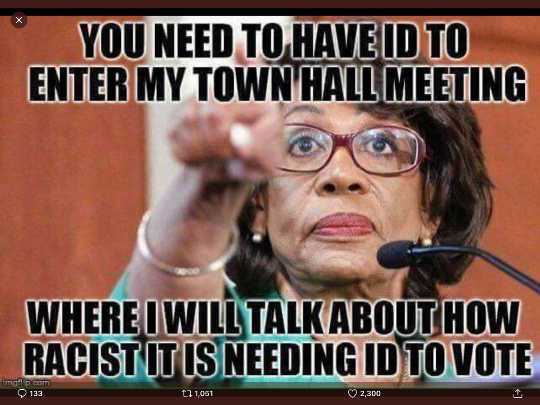 photo caption - You Need To Have Id To Enter My Town Hall Meeting Where I Will Talk About How Racistit Is Needing Id To Vote 133 t11051 2,300