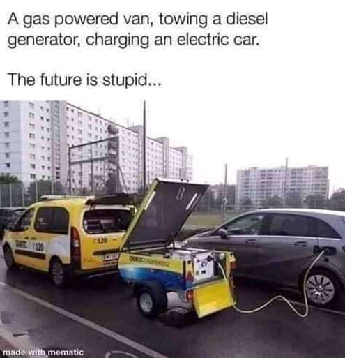 diesel generator charging electric car - A gas powered van, towing a diesel generator, charging an electric car. The future is stupid... made with mematic