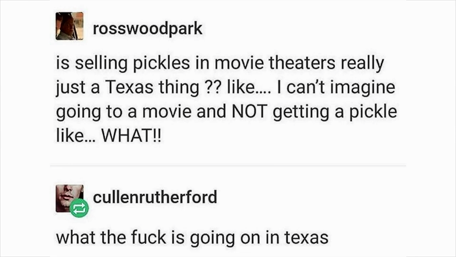 pickles in movie theaters in texas - rosswoodpark is selling pickles in movie theaters really just a Texas thing ?? .... I can't imagine going to a movie and Not getting a pickle ... What!! 4 cullenrutherford what the fuck is going on in texas