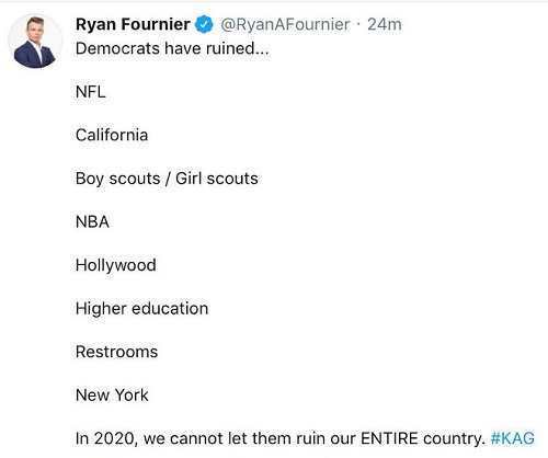 document - Ryan Fournier 24m Democrats have ruined... Nfl California Boy scouts Girl scouts Nba Hollywood Higher education Restrooms New York In 2020, we cannot let them ruin our Entire country.