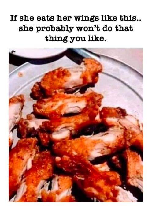 just killed these wings - If she eats her wings this.. she probably won't do that thing you .