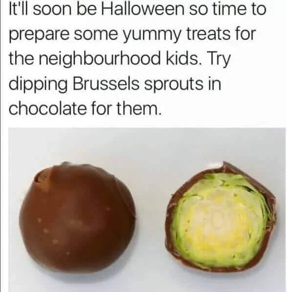 superfood - It'll soon be Halloween so time to prepare some yummy treats for the neighbourhood kids. Try dipping Brussels sprouts in chocolate for them.