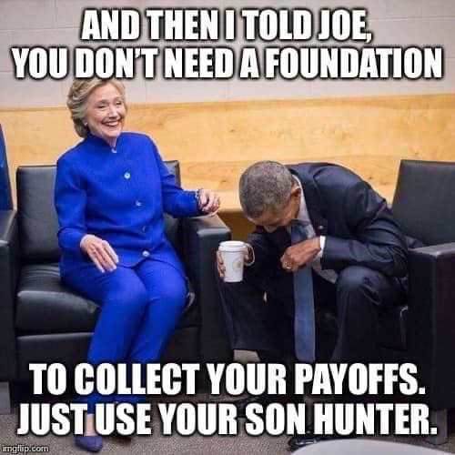 i m a very stable genius - And Then I Told Joe You Dont Need A Foundation To Collect Your Payoffs. Just Use Your Son Hunter. imgflip.com