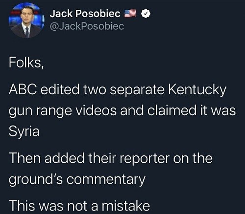 funny quotes - Jack Posobiec Folks, Abc edited two separate Kentucky gun range videos and claimed it was Syria Then added their reporter on the ground's commentary This was not a mistake