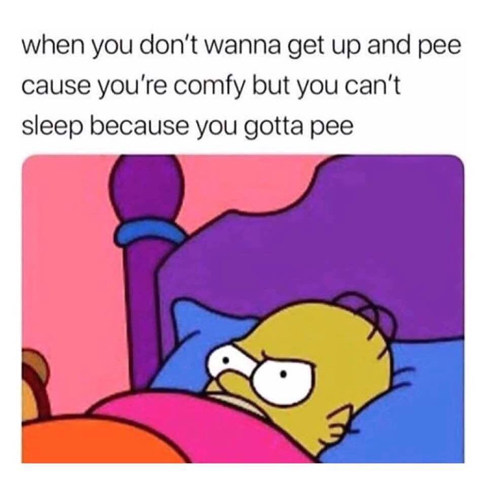 dont wanna move meme - when you don't wanna get up and pee cause you're comfy but you can't sleep because you gotta pee